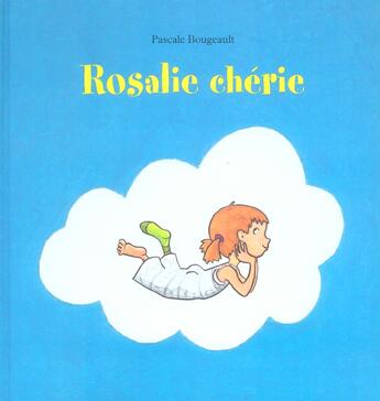 Couverture du livre « Rosalie cherie » de Bougeault Pascale aux éditions Ecole Des Loisirs