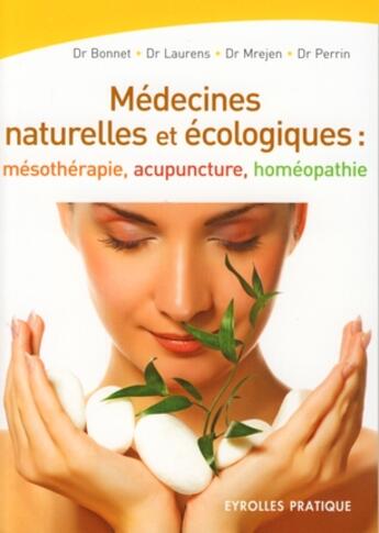 Couverture du livre « Médecines naturelles et écologiques ; mésothérapie, acupuncture, homéopathie » de Bonnet Laurens aux éditions Organisation