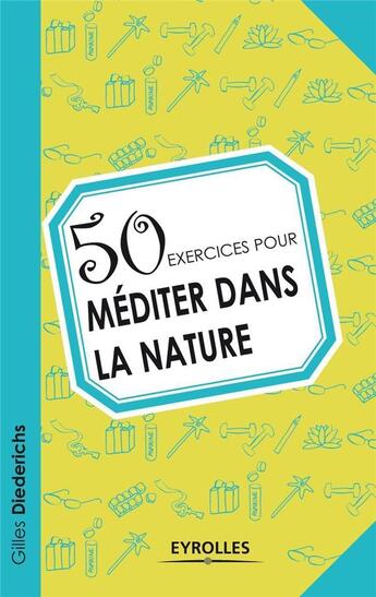 Couverture du livre « 50 exercices pour méditer dans la nature » de Gilles Diederichs aux éditions Eyrolles