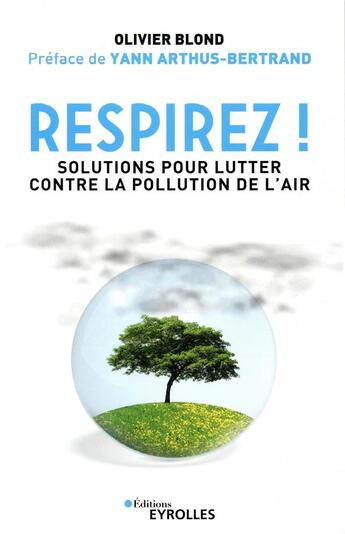 Couverture du livre « Respirez ; solutions pour lutter contre la pollution de l'air » de Olivier Blond aux éditions Eyrolles