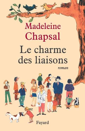 Couverture du livre « Le Charme des liaisons » de Madeleine Chapsal aux éditions Fayard