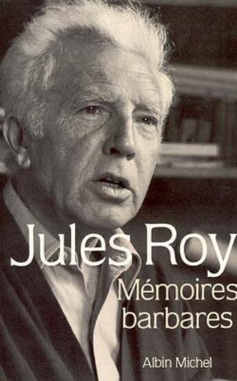 Couverture du livre « Mémoires barbares » de Jules Roy aux éditions Albin Michel