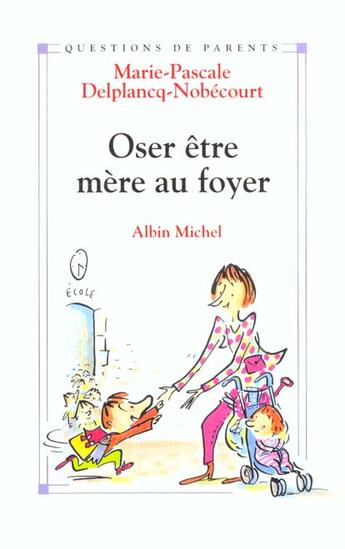 Couverture du livre « Oser etre mere au foyer » de Delplancq-Nobecourt aux éditions Albin Michel