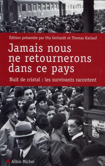 Couverture du livre « Jamais nous ne retournerons dans ce pays ; Nuit de Cristal : les survivants racontent » de Uta Gerhardt et Thomas Karlauf aux éditions Albin Michel