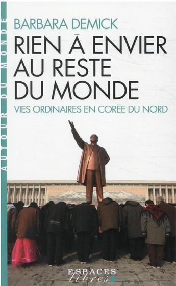 Couverture du livre « Rien à envier au reste du monde : vies ordinaires en Corée du Nord (édition 2021) » de Barbara Demick aux éditions Albin Michel