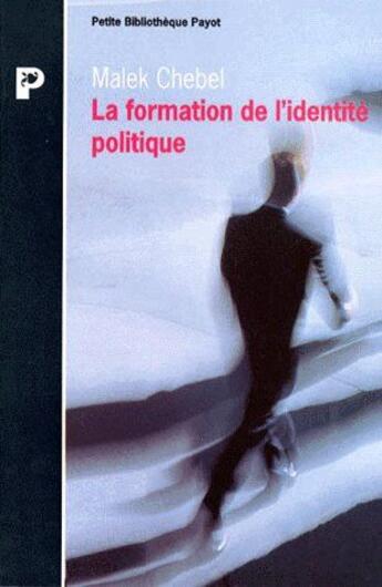 Couverture du livre « La formation de l'identité politique » de Malek Chebel aux éditions Payot