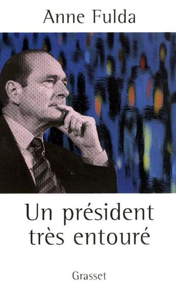 Couverture du livre « Un Président très entouré » de Anne Fulda aux éditions Grasset