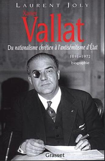 Couverture du livre « Vallat, 1891-1972 ; du nationalisme chrétien à l'antisémitisme d'Etat » de Laurent Joly aux éditions Grasset