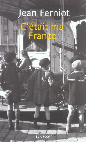 Couverture du livre « C'était ma France » de Jean Ferniot aux éditions Grasset