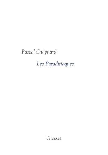 Couverture du livre « Dernier royaume t.4 ; les paradisiaques » de Pascal Quignard aux éditions Grasset Et Fasquelle