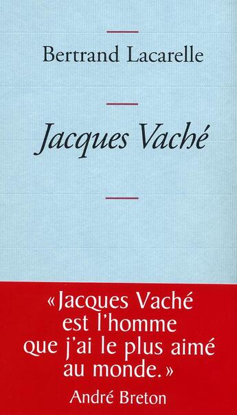 Couverture du livre « Jacques Vaché » de Bertrand Lacarelle aux éditions Grasset Et Fasquelle