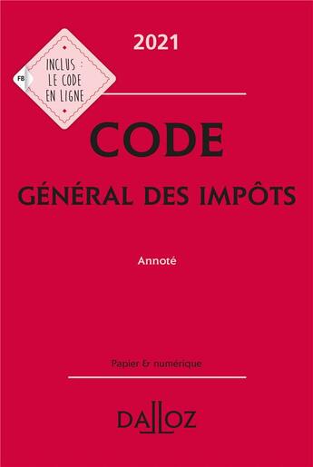 Couverture du livre « Code général des impôts, annoté (édition 2021) » de Gerard Zaquin aux éditions Dalloz