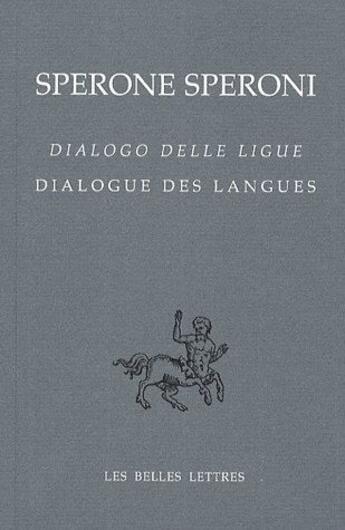 Couverture du livre « Dialogue des langues / Dialogo delle lingue » de Sperone Speroni aux éditions Belles Lettres