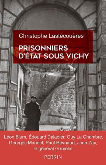 Couverture du livre « Prisonniers d'État sous Vichy » de Christophe Lastecoueres aux éditions Perrin