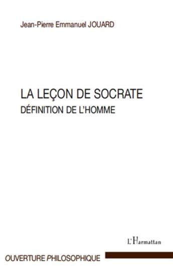 Couverture du livre « La leçon de Socrate ; définition de l'homme » de Jean-Pierre Emmanuel Jouard aux éditions L'harmattan