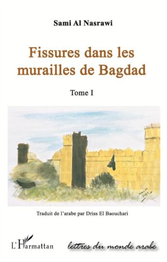 Couverture du livre « Fissures dans les murailles de Bagdad Tome 1 » de Sami Al Nasrawi aux éditions L'harmattan