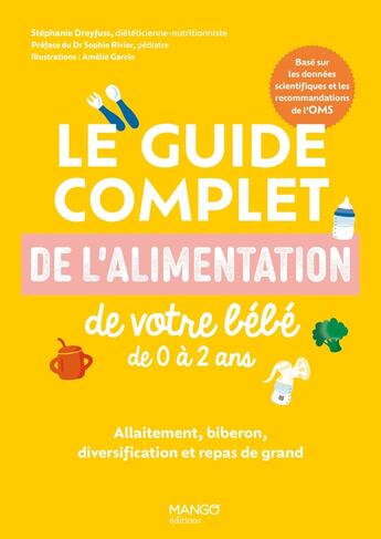 Couverture du livre « Le guide complet de l'alimentation de votre bébé de 0 à 2 ans : Allaitement, biberon, diversification » de Amelie Garcin et Stephanie Foglietta-Dreyfuss aux éditions Mango