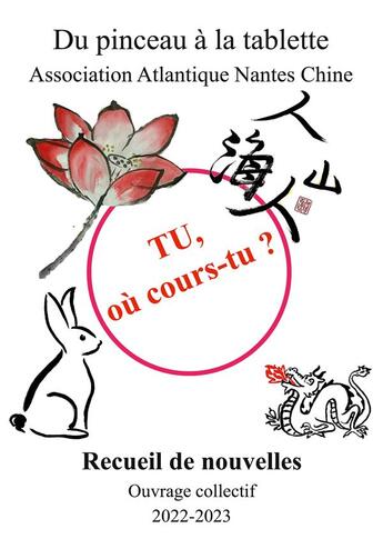 Couverture du livre « Tu, où cours-tu ? : Recueil de micronouvelles chinoises » de Atlantique Nantes Chine Association aux éditions Books On Demand