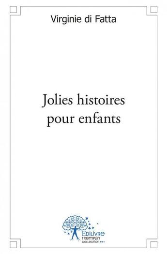 Couverture du livre « Jolies histoires pour enfants » de Di Fatta Virginie aux éditions Edilivre