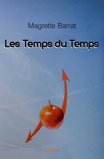 Couverture du livre « Les temps du temps » de Magrette Barrat aux éditions Edilivre