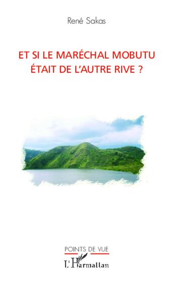 Couverture du livre « Et si le maréchal Mobutu était de l'autre rive ? » de Rene Sakas aux éditions L'harmattan