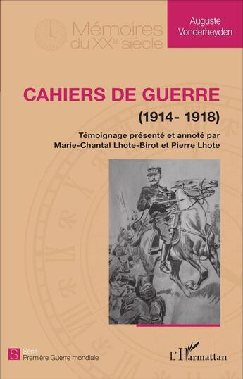 Couverture du livre « Cahiers de guerre : (1914 - 1918) » de Auguste Vonderheyden et Pierre Lhote aux éditions L'harmattan