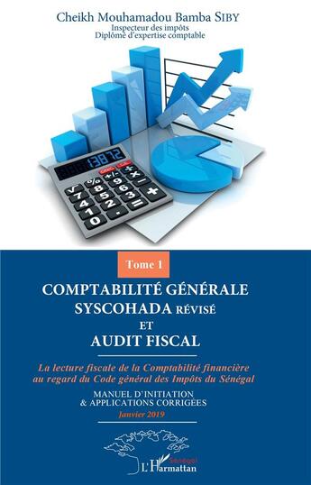 Couverture du livre « Comptabilité générale syscohada révisé et audit fiscal ; manuel d'initiation et applications corrigées » de Cheikh Mouhamadou Bamba Siby aux éditions L'harmattan