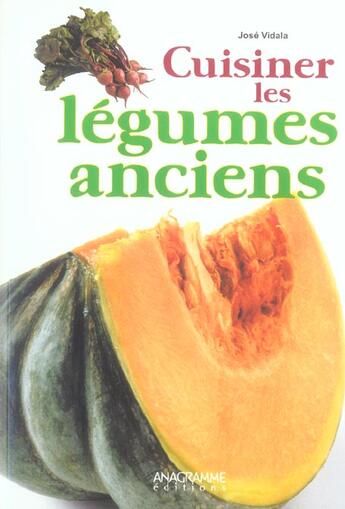 Couverture du livre « Cuisiner Les Legumes Anciens » de Jose Vidala aux éditions Anagramme