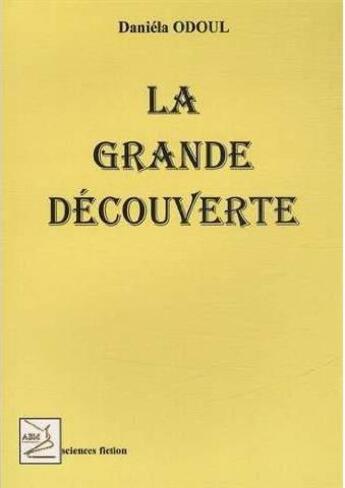 Couverture du livre « La grande découverte » de Odoul Daniela aux éditions Abm Courtomer