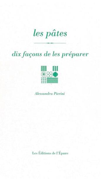 Couverture du livre « Dix façons de le préparer : les pâtes » de Alessandra Pierini aux éditions Epure