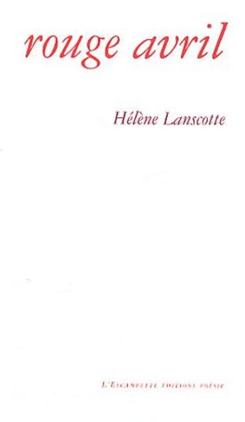 Couverture du livre « Rouge avril » de Helene Lanscotte aux éditions Escampette