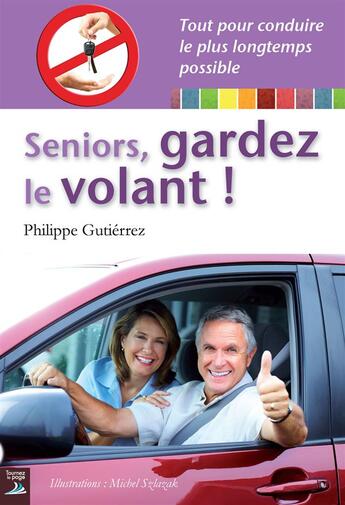 Couverture du livre « Tout pour conduire le plus longtemps possible » de Michel Szlazak et Philippe Gutierrez aux éditions Tournez La Page