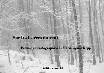 Couverture du livre « Sur les lisières du vent » de Marie-Agnes Kopp aux éditions Unicite