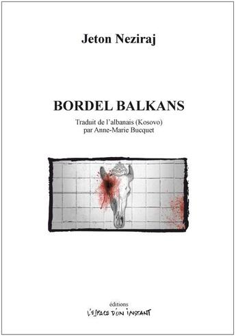 Couverture du livre « Bordel Balkans » de Jeton Neziraj aux éditions Espace D'un Instant