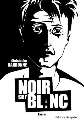 Couverture du livre « Noir sur Blanc » de Christophe Narbonne aux éditions Assyelle