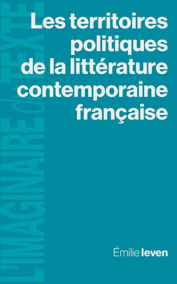 Couverture du livre « Les territoires politiques de la littérature contemporaine française : espace, ligne, mouvement » de Emilie Ieven aux éditions Pu De Vincennes