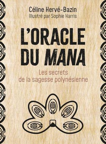 Couverture du livre « L'oracle du mana : les secrets de la sagesse polynésienne » de Celine Herve-Bazin et Sophie Harris aux éditions Vega