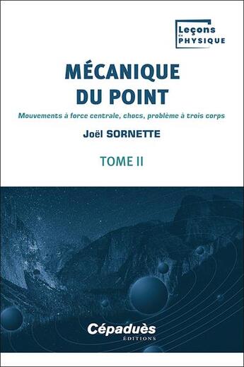 Couverture du livre « Mécanique du point Tome 2 : mouvements à force centrale, chocs, problème à trois corps » de Joel Sornette aux éditions Cepadues