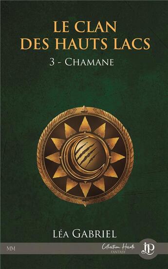 Couverture du livre « Le clan des hauts lacs Tome 3 : chamane » de Lea Gabriel aux éditions Juno Publishing