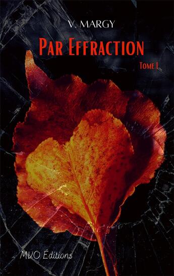 Couverture du livre « Par effraction » de V . Margy aux éditions Mvo Editions