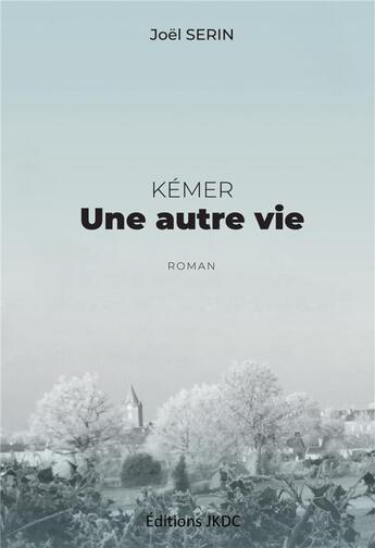 Couverture du livre « Kémer : Une autre vie » de Joel Serin aux éditions Editions Jkdc