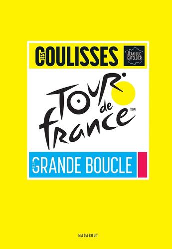 Couverture du livre « Tour de France : Les coulisses de la grande boucle » de Jean-Luc Gatellier aux éditions Marabout