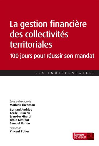 Couverture du livre « La gestion financière des collectivités territoriales ; 100 jours pour réussir son mandat » de  aux éditions Berger-levrault