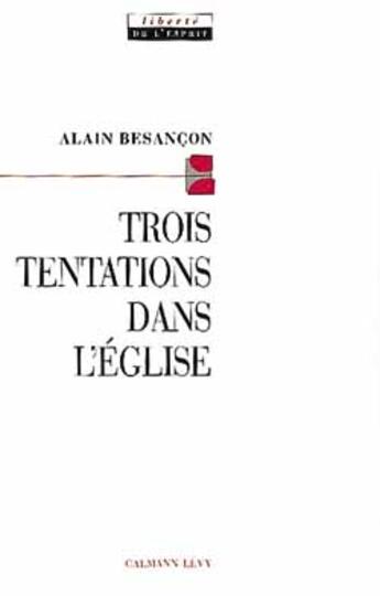 Couverture du livre « Trois tentations dans l'Eglise » de Alain Besançon aux éditions Calmann-levy