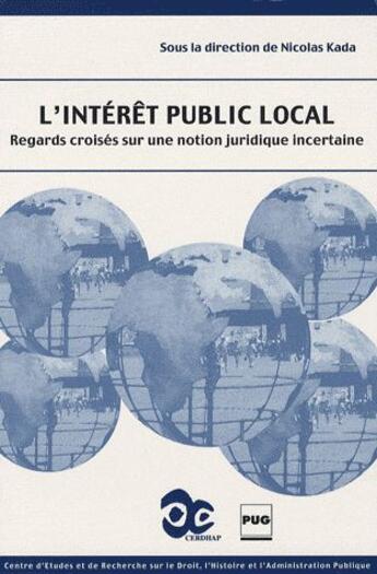 Couverture du livre « L'intérêt public local ; regards croisés sur une notion juridique incertaine » de Nicolas Kada aux éditions Pu De Grenoble