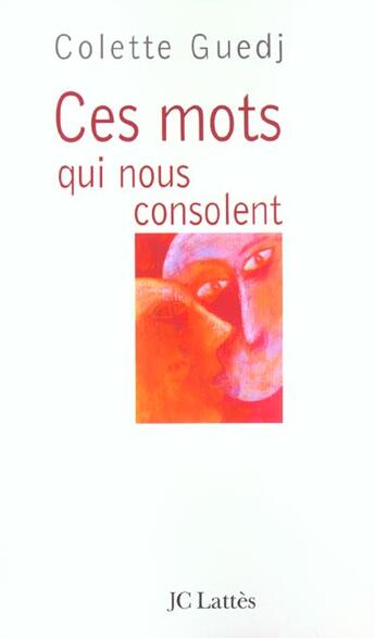 Couverture du livre « Ces mots qui nous consolent » de Colette Guedj aux éditions Lattes