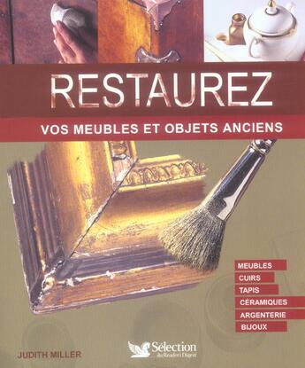 Couverture du livre « Restaurez vos meubles et objets anciens » de Judith Miller aux éditions Selection Du Reader's Digest