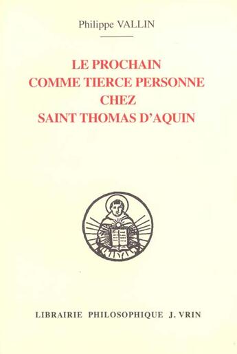 Couverture du livre « Le prochain comme tierce personne chez saint thomas d'aquin » de Philippe Vallin aux éditions Vrin