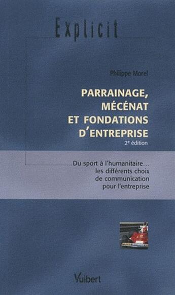 Couverture du livre « Parrainage, mécénat et fondations d'entreprise (2e édition) » de Philippe Morel aux éditions Vuibert