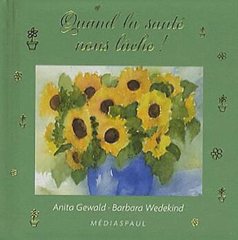 Couverture du livre « Quand la santé nous lâche ! » de Anita Gewald et Barbara Wedekind aux éditions Mediaspaul